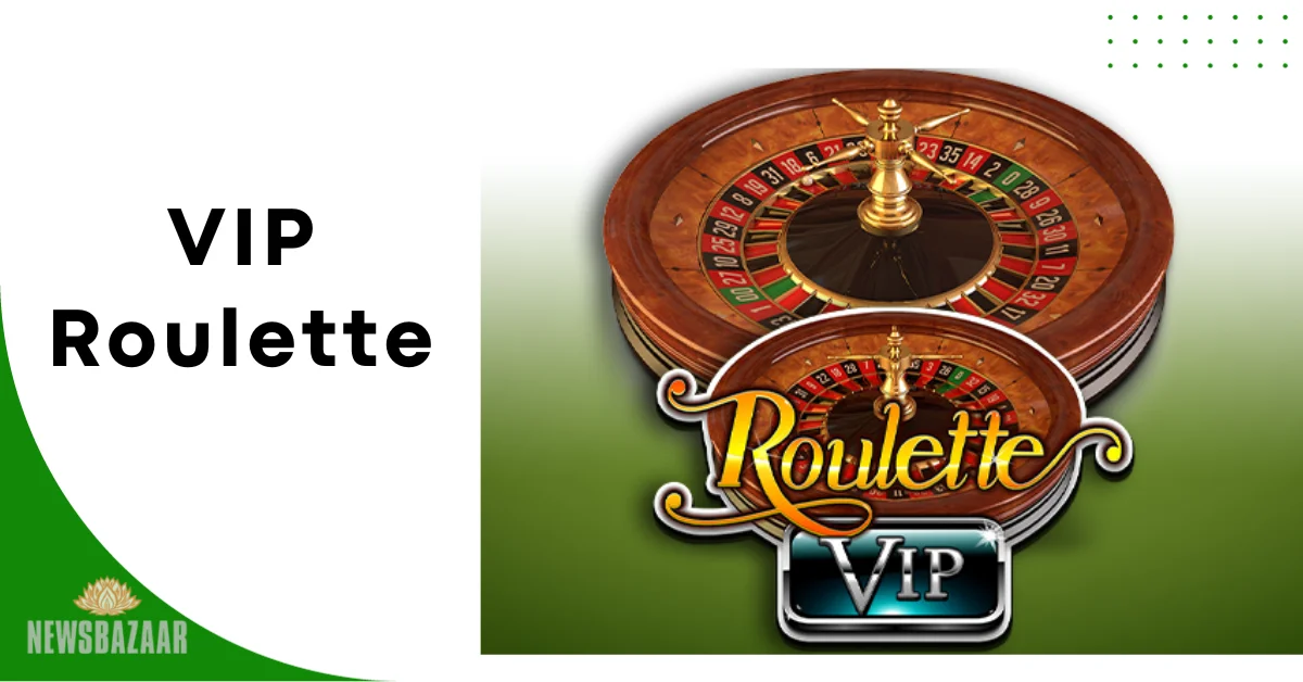 VIP Roulette NewsBazaar